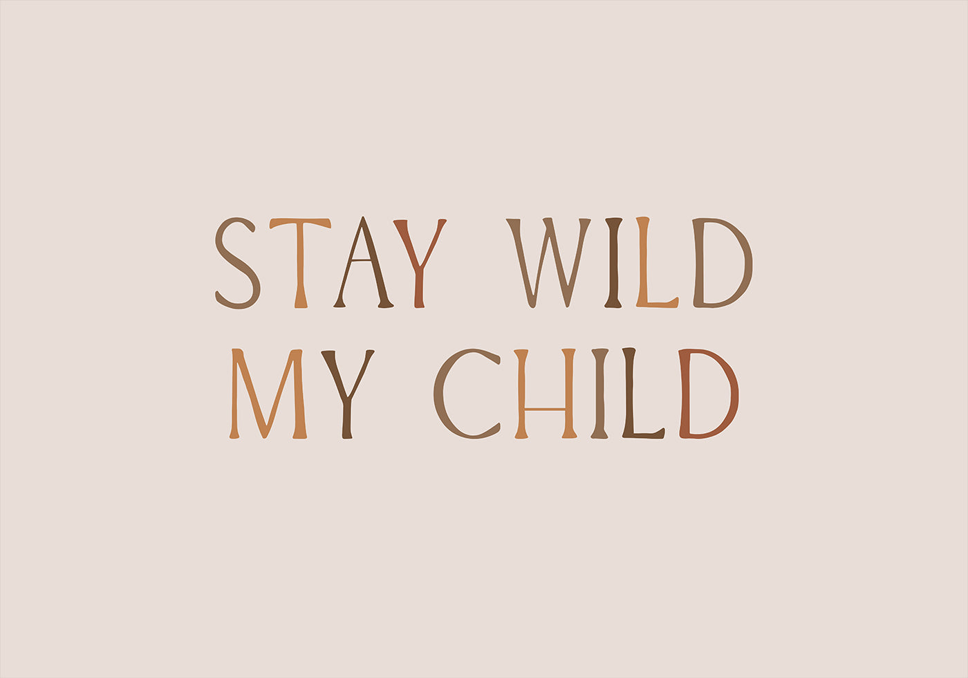 Stay Wild My Child Plakat