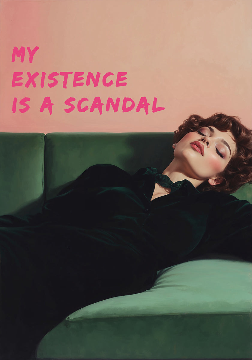 My existence is a scandal Plakat