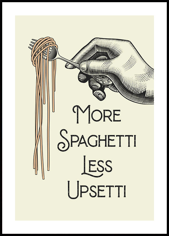 More Spaghetti Less Upsetti Plakat