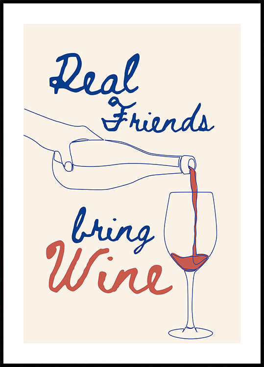 Real friends bring wine Plakat