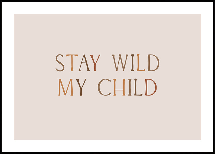 Stay Wild My Child Plakat