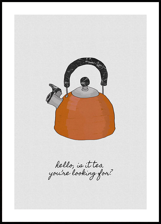 Hello Is It Tea Plakat