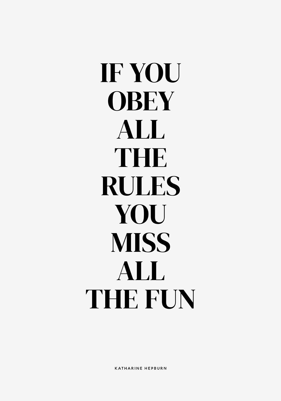 If You Obey All The Rules You Miss All The Fun Plakat