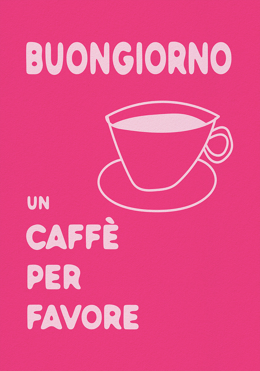 Buongiorno, Un Caffe Per Favore Plakat