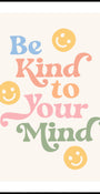 Be Kind To Your Mind