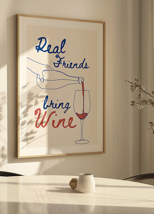 Real friends bring wine Plakat